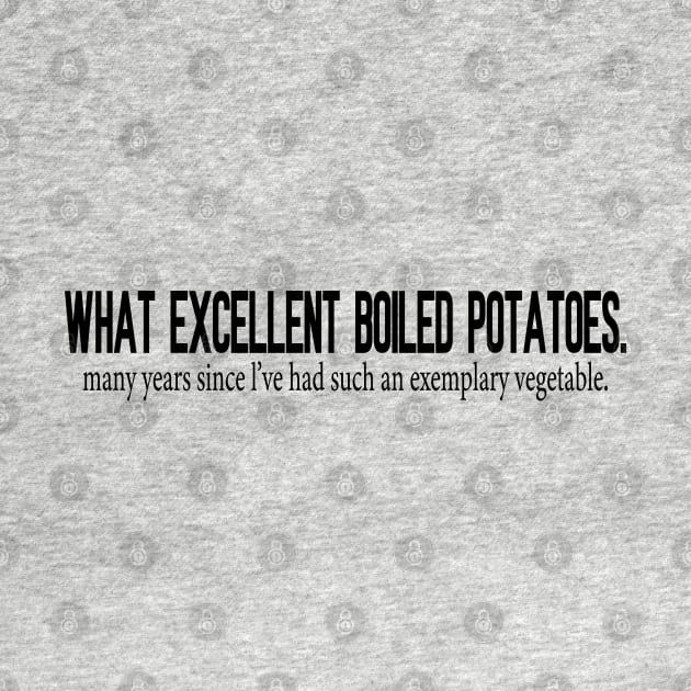 What Excellent Boiled Potatoes Funny Quotes by WildFoxFarmCo